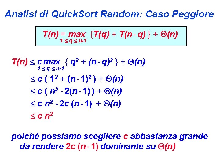 Analisi di Quick. Sort Random: Caso Peggiore T(n) = max {T(q) + T(n -