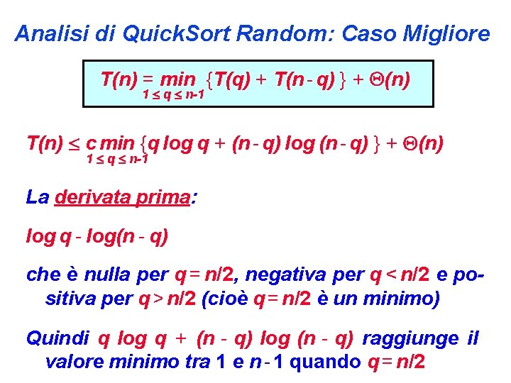 Analisi di Quick. Sort Random: Caso Migliore T(n) = min {T(q) + T(n -