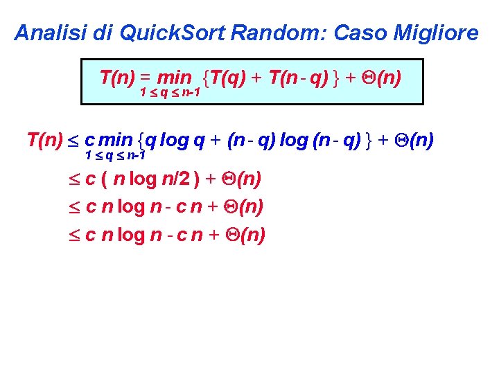 Analisi di Quick. Sort Random: Caso Migliore T(n) = min {T(q) + T(n -