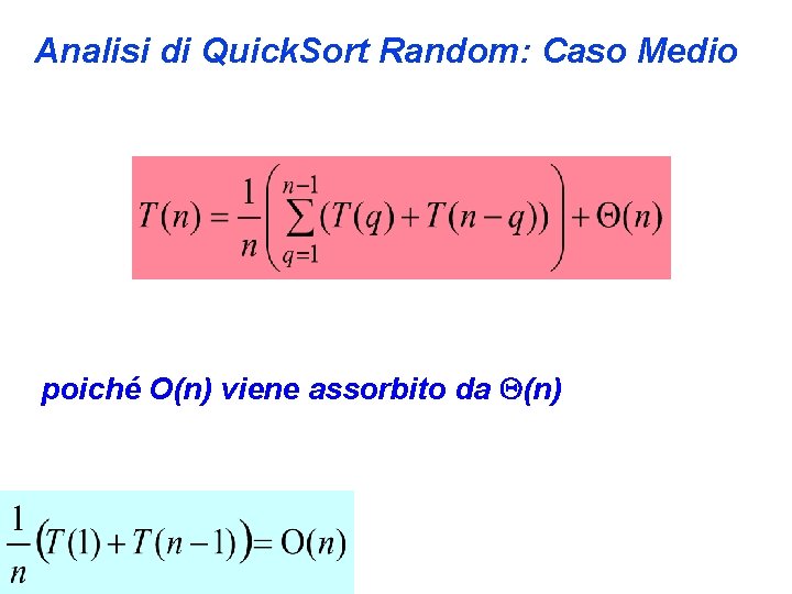 Analisi di Quick. Sort Random: Caso Medio poiché O(n) viene assorbito da (n) 