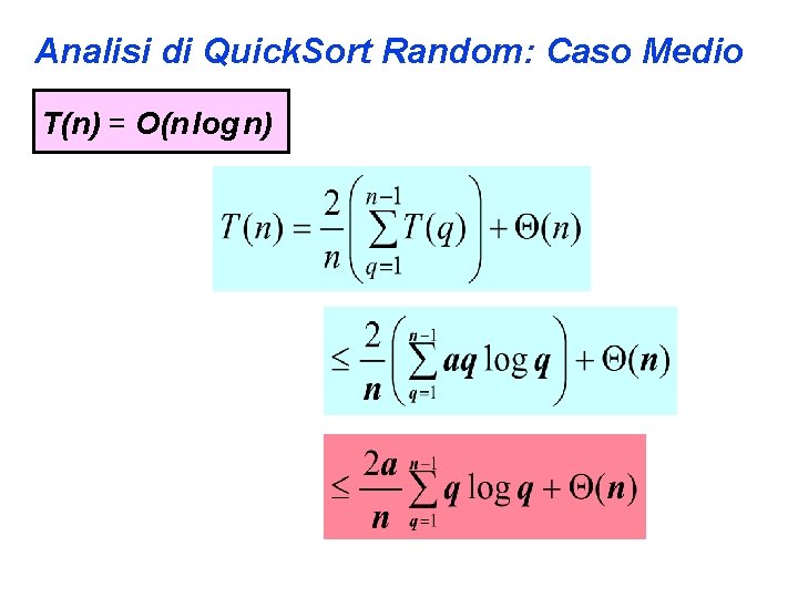 Analisi di Quick. Sort Random: Caso Medio T(n) = O(n log n) 