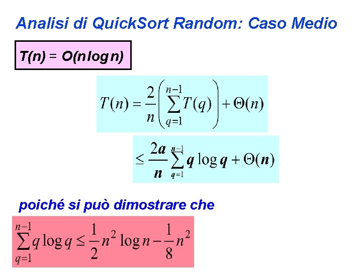 Analisi di Quick. Sort Random: Caso Medio T(n) = O(n log n) poiché si