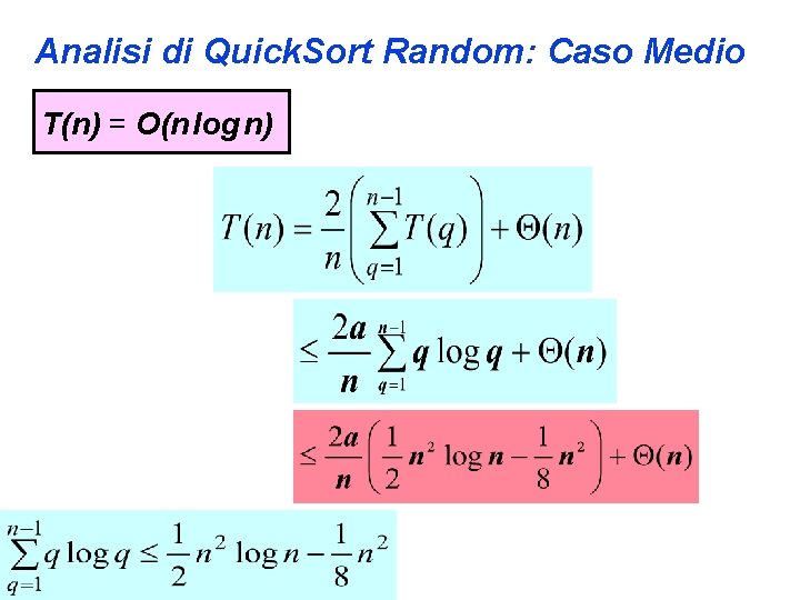 Analisi di Quick. Sort Random: Caso Medio T(n) = O(n log n) 