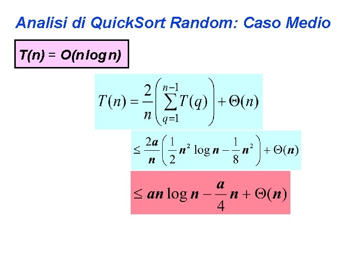 Analisi di Quick. Sort Random: Caso Medio T(n) = O(n log n) 