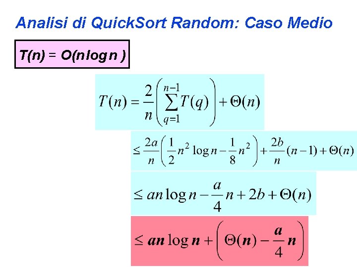 Analisi di Quick. Sort Random: Caso Medio T(n) = O(n log n ) 