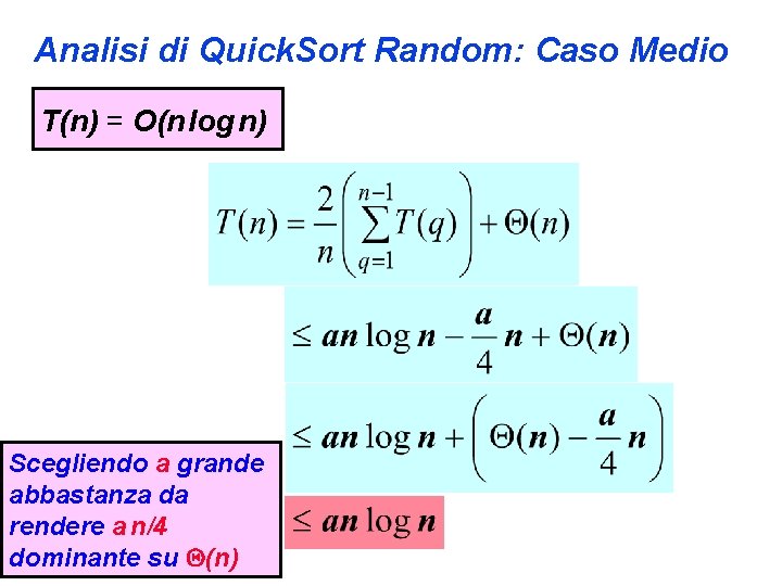 Analisi di Quick. Sort Random: Caso Medio T(n) = O(n log n) Scegliendo a