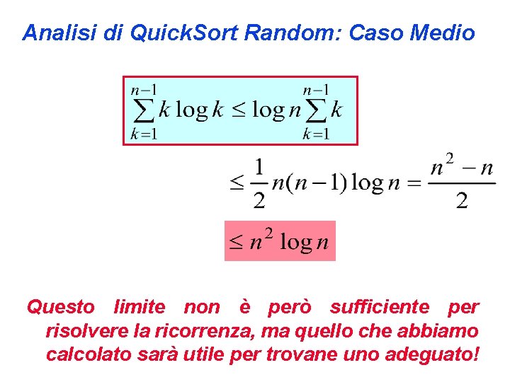 Analisi di Quick. Sort Random: Caso Medio Questo limite non è però sufficiente per