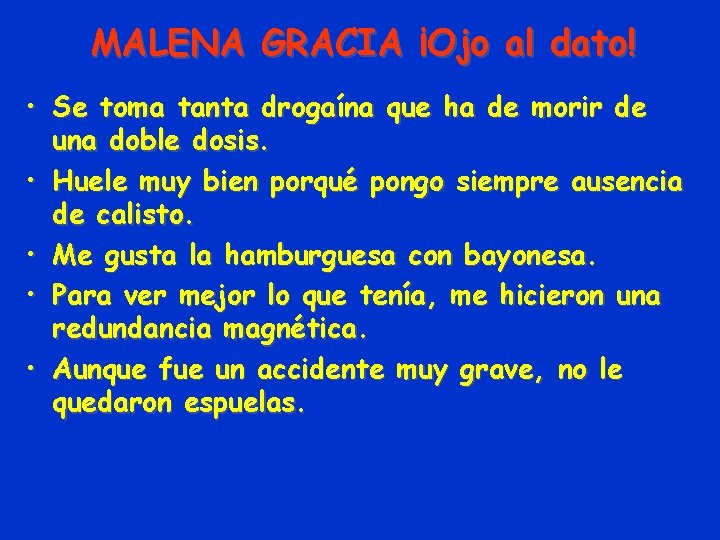 MALENA GRACIA ¡Ojo al dato! • Se toma tanta drogaína que ha de morir