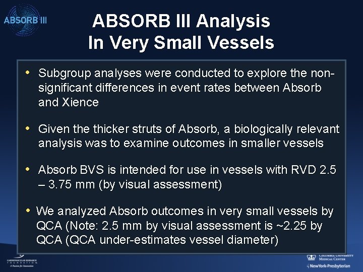 ABSORB III Analysis In Very Small Vessels • Subgroup analyses were conducted to explore