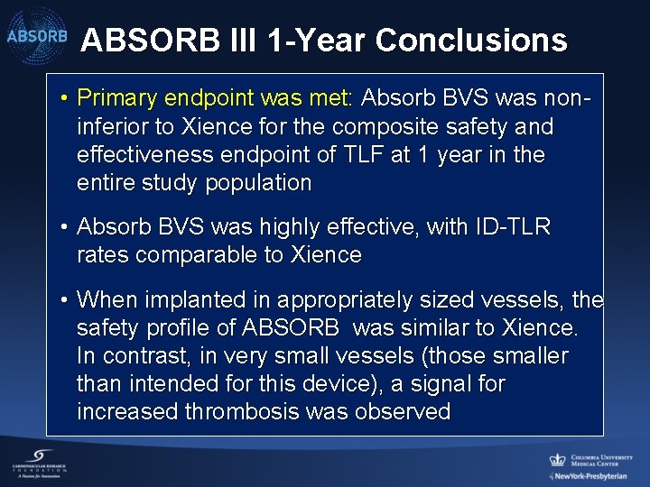 ABSORB III 1 -Year Conclusions • Primary endpoint was met: Absorb BVS was noninferior