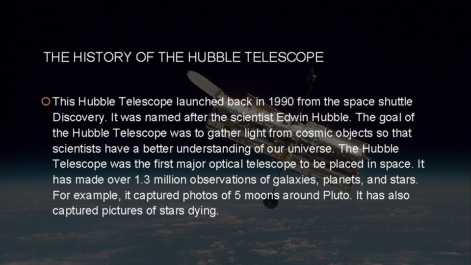 THE HISTORY OF THE HUBBLE TELESCOPE This Hubble Telescope launched back in 1990 from