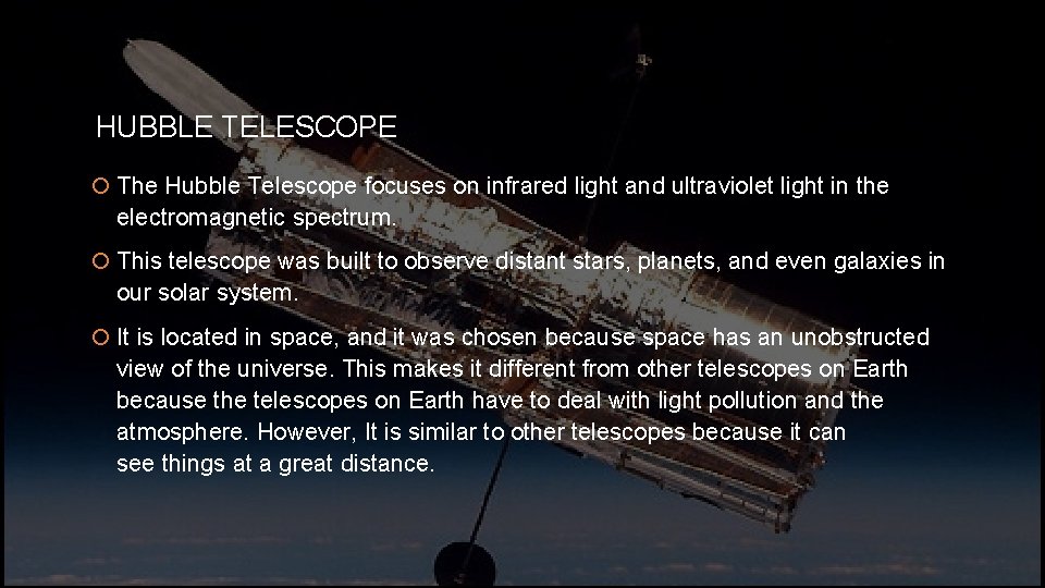 HUBBLE TELESCOPE The Hubble Telescope focuses on infrared light and ultraviolet light in the