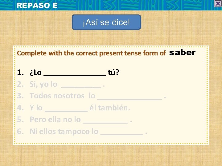 REPASO E ¡Así se dice! Complete with the correct present tense form of saber