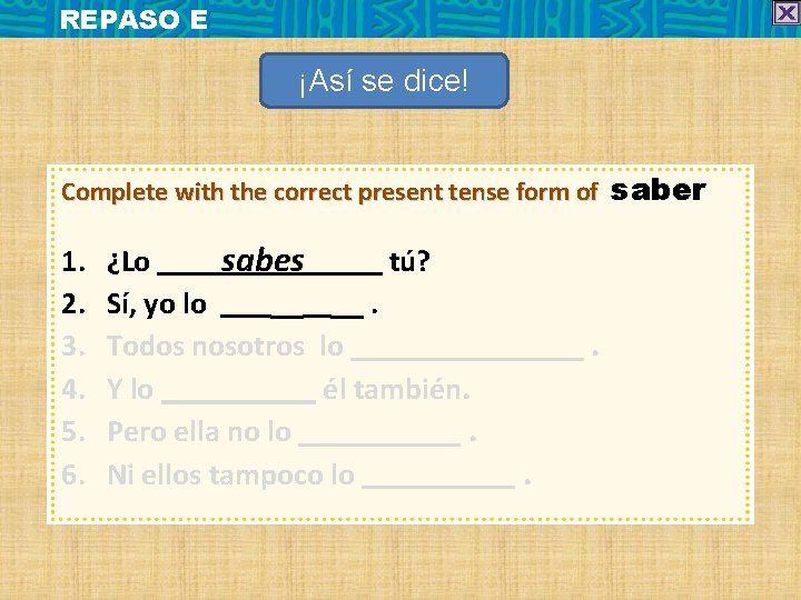 REPASO E ¡Así se dice! Complete with the correct present tense form of saber