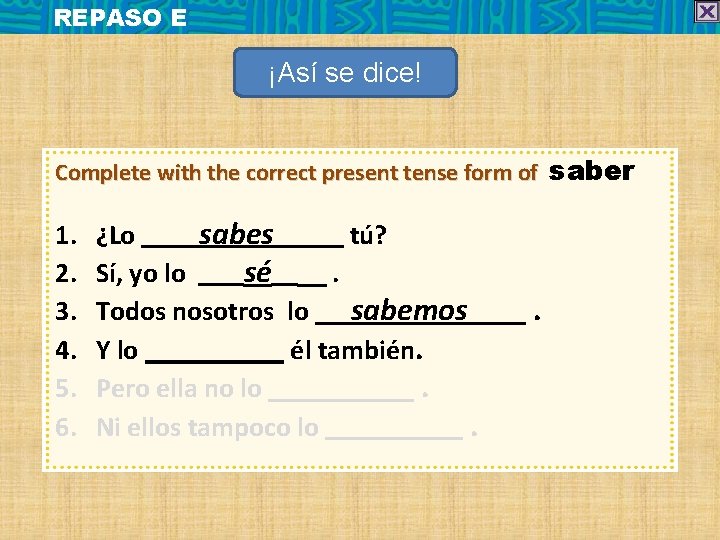 REPASO E ¡Así se dice! Complete with the correct present tense form of saber