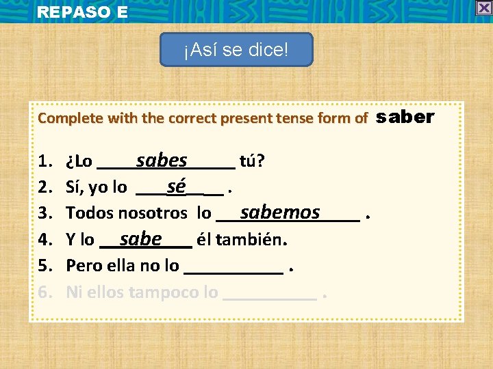 REPASO E ¡Así se dice! Complete with the correct present tense form of saber