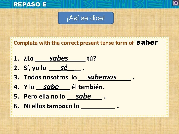 REPASO E ¡Así se dice! Complete with the correct present tense form of saber