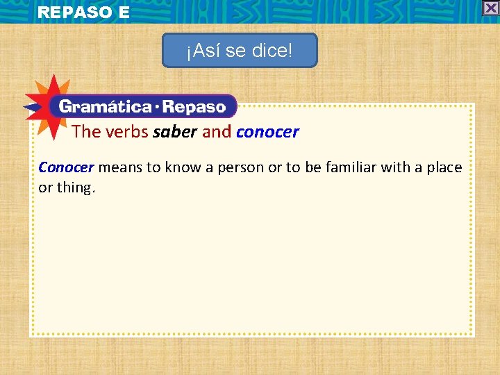 REPASO E ¡Así se dice! The verbs saber and conocer Conocer means to know