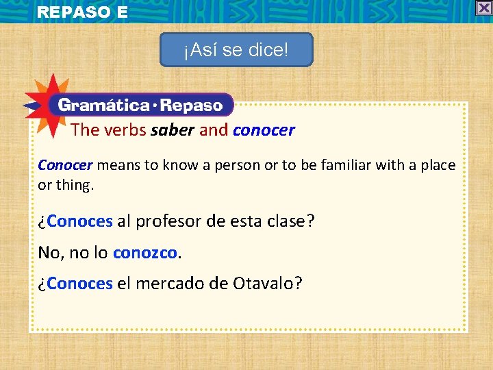 REPASO E ¡Así se dice! The verbs saber and conocer Conocer means to know