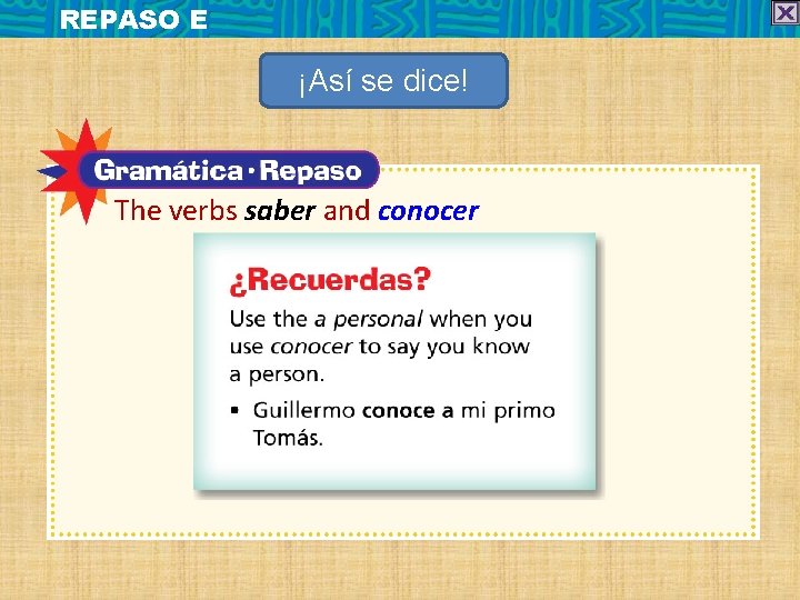 REPASO E ¡Así se dice! The verbs saber and conocer 