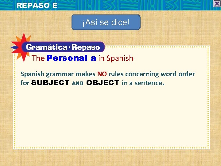 REPASO E ¡Así se dice! The Personal a in Spanish grammar makes NO rules