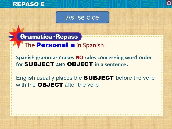 REPASO E ¡Así se dice! The Personal a in Spanish grammar makes NO rules