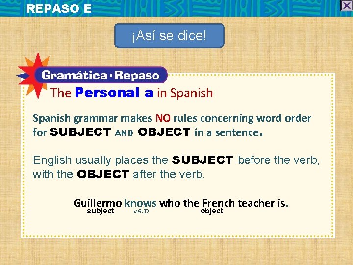 REPASO E ¡Así se dice! The Personal a in Spanish grammar makes NO rules