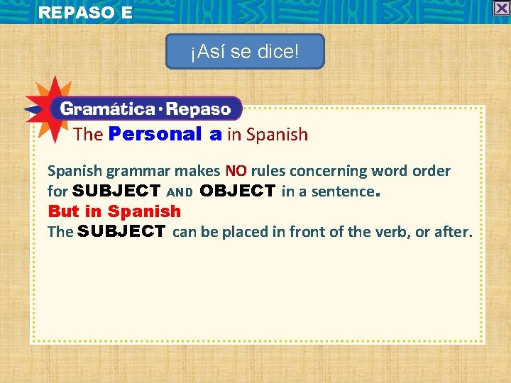 REPASO E ¡Así se dice! The Personal a in Spanish grammar makes NO rules