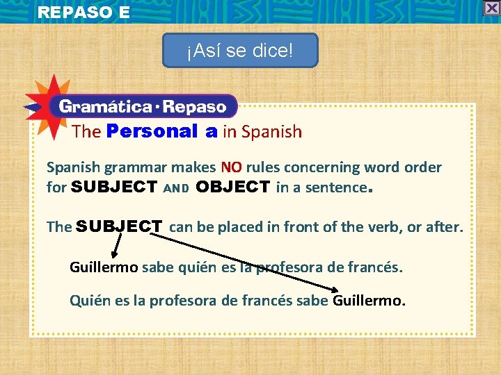 REPASO E ¡Así se dice! The Personal a in Spanish grammar makes NO rules
