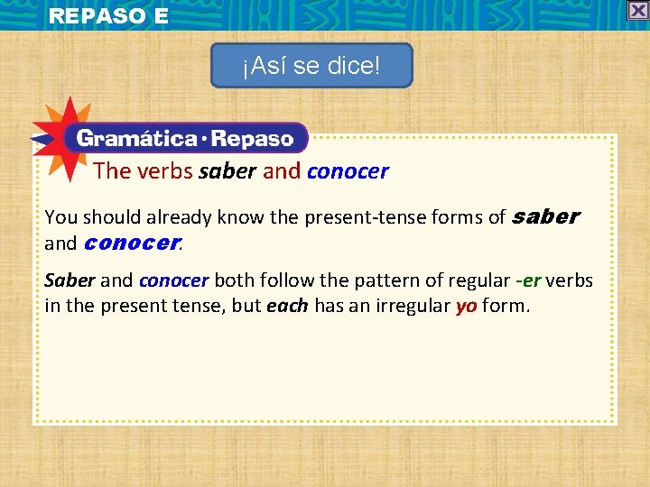 REPASO E ¡Así se dice! The verbs saber and conocer You should already know
