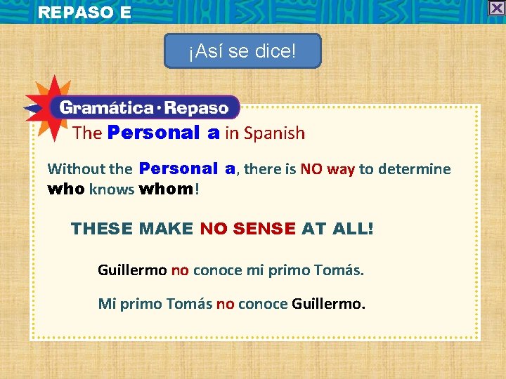 REPASO E ¡Así se dice! The Personal a in Spanish Without the Personal a,