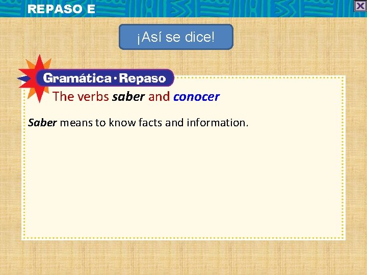 REPASO E ¡Así se dice! The verbs saber and conocer Saber means to know