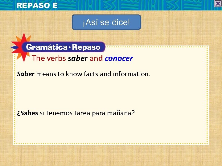 REPASO E ¡Así se dice! The verbs saber and conocer Saber means to know