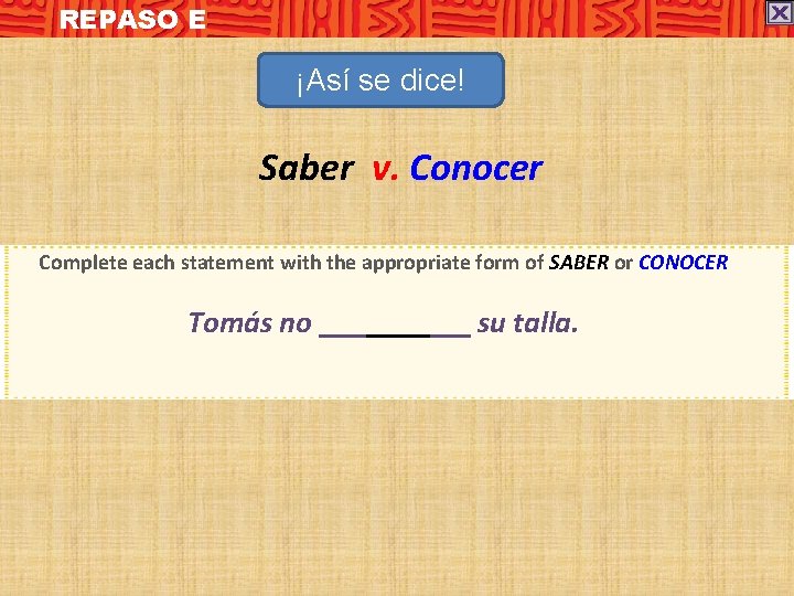 REPASO E ¡Así se dice! Saber v. Conocer Complete each statement with the appropriate