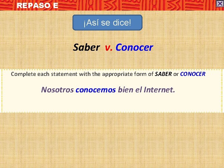 REPASO E ¡Así se dice! Saber v. Conocer Complete each statement with the appropriate