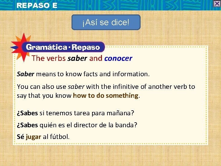 REPASO E ¡Así se dice! The verbs saber and conocer Saber means to know