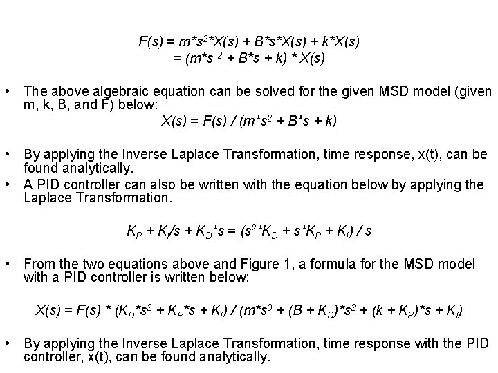 F(s) = m*s 2*X(s) + B*s*X(s) + k*X(s) = (m*s 2 + B*s + F(s) = m*s 2*X(s) + B*s*X(s) + k*X(s) = (m*s 2 + B*s +
