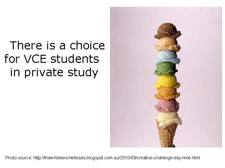 There is a choice for VCE students in private study Photo source: http: //thewholeenchelleada.