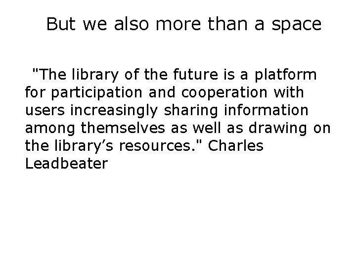 But we also more than a space "The library of the future is a
