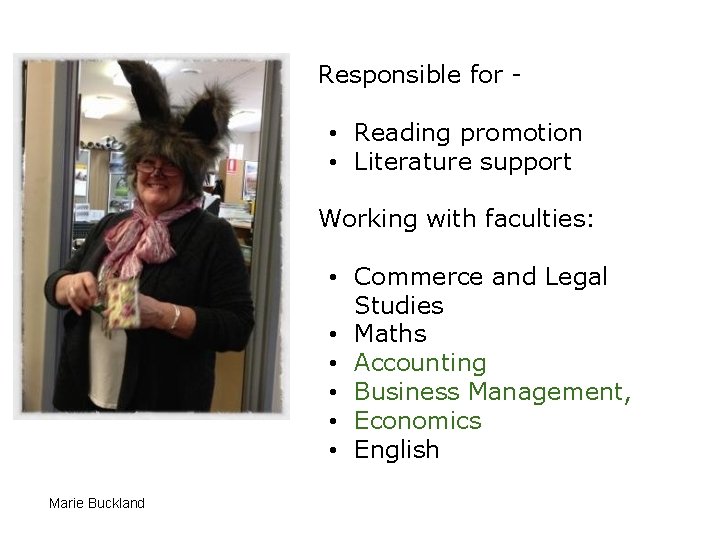 Responsible for • Reading promotion • Literature support Working with faculties: • Commerce and