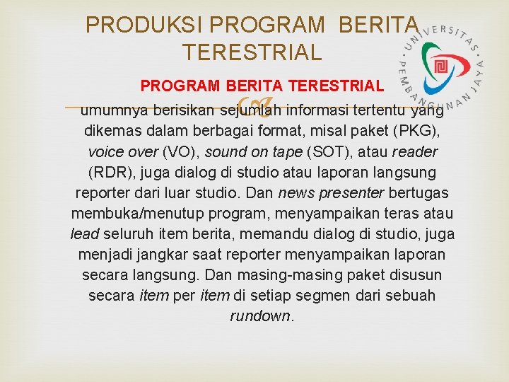 PRODUKSI PROGRAM BERITA TERESTRIAL umumnya berisikan sejumlah informasi tertentu yang dikemas dalam berbagai format, PRODUKSI PROGRAM BERITA TERESTRIAL umumnya berisikan sejumlah informasi tertentu yang dikemas dalam berbagai format,