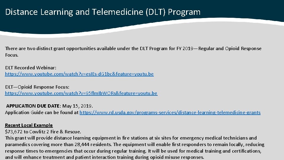 Distance Learning and Telemedicine (DLT) Program There are two distinct grant opportunities available under