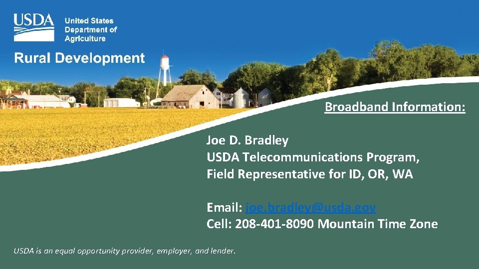 Broadband Information: Joe D. Bradley USDA Telecommunications Program, Field Representative for ID, OR, WA