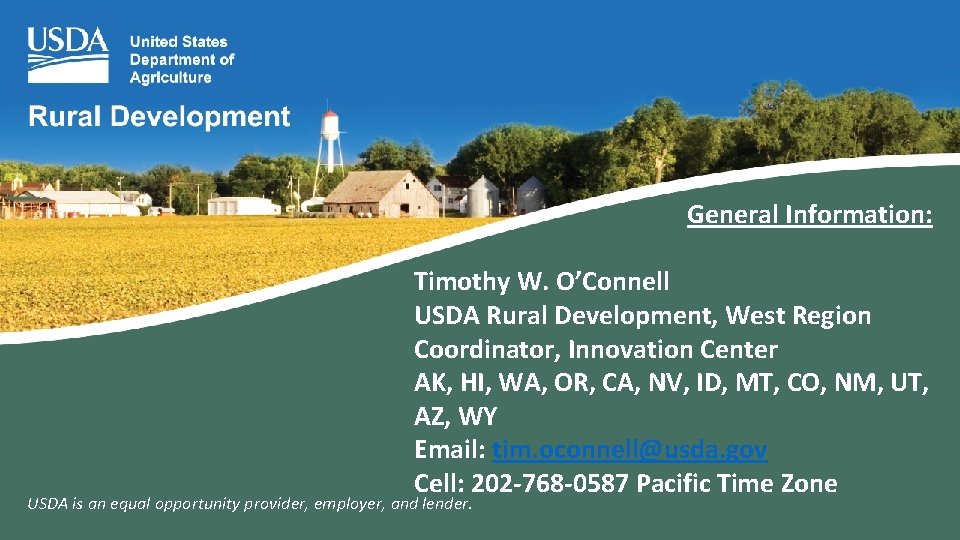 General Information: Timothy W. O’Connell USDA Rural Development, West Region Coordinator, Innovation Center AK,