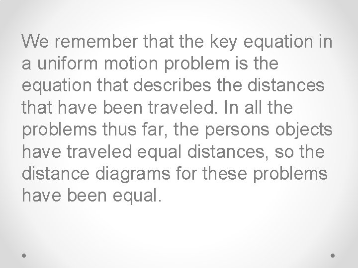 We remember that the key equation in a uniform motion problem is the equation