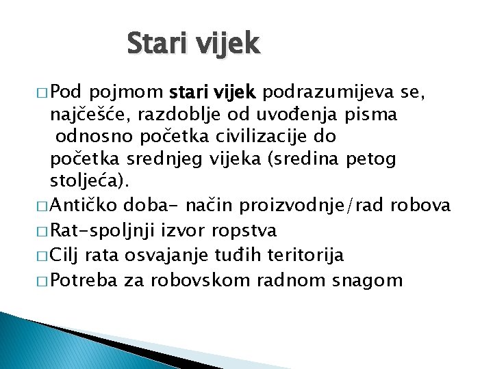 Stari vijek � Pod pojmom stari vijek podrazumijeva se, najčešće, razdoblje od uvođenja pisma