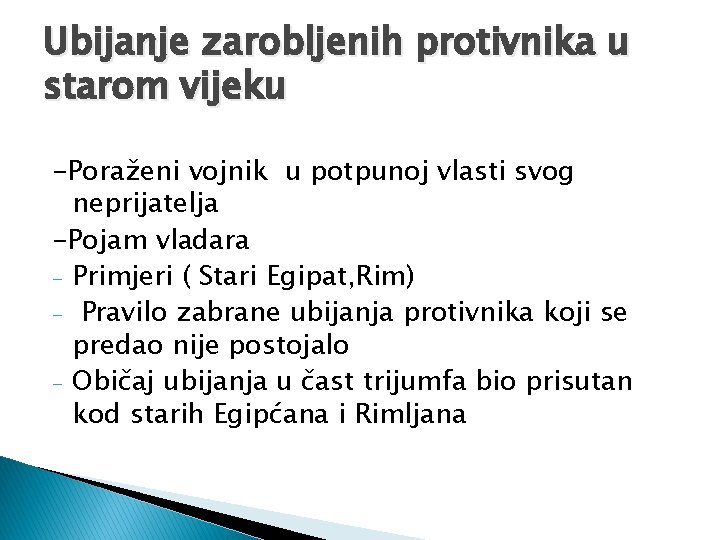 Ubijanje zarobljenih protivnika u starom vijeku -Poraženi vojnik u potpunoj vlasti svog neprijatelja -Pojam