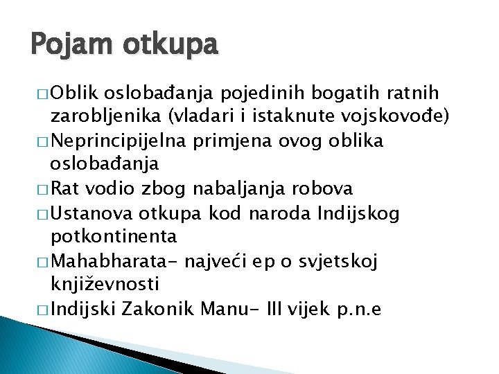 Pojam otkupa � Oblik oslobađanja pojedinih bogatih ratnih zarobljenika (vladari i istaknute vojskovođe) �