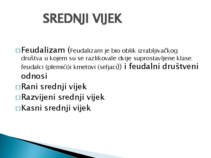 SREDNJI VIJEK � Feudalizam (Feudalizam je bio oblik izrabljivačkog društva u kojem su se