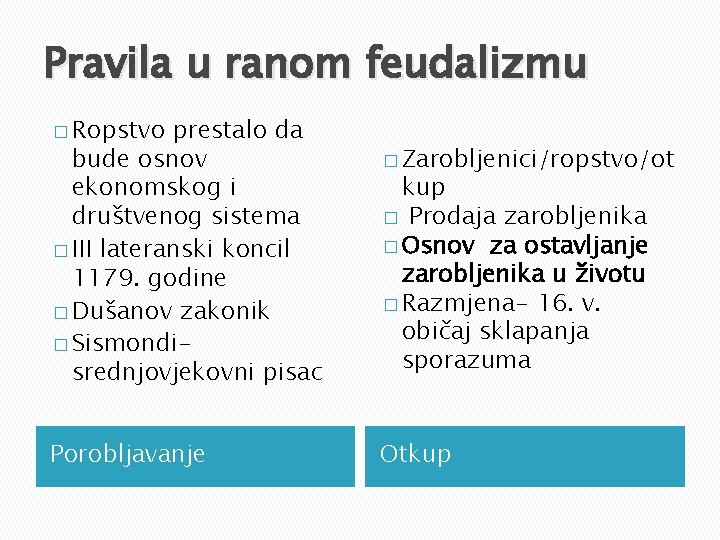 Pravila u ranom feudalizmu � Ropstvo prestalo da bude osnov ekonomskog i društvenog sistema